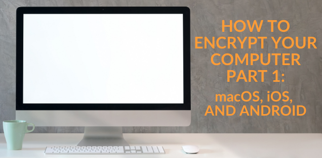 How to Encrypt Your Computer: Part 1 - Let's Get That Fixed